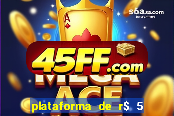 plataforma de r$ 5 para jogar